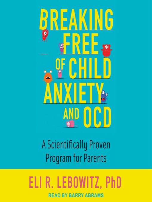 Cover image for Breaking Free of Child Anxiety and OCD